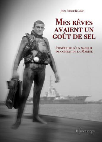 Couverture du livre « Mes rêves avaient un goût de sel » de Jean-Pierre Roybon aux éditions Le Fantascope