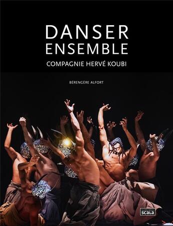 Couverture du livre « Danser ensemble ; compagnie Hervé Koubi » de Berengere Alfort aux éditions Scala