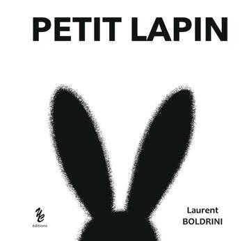 Couverture du livre « Petit lapin » de Laurent Boldrini aux éditions Yellow Concept