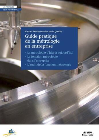 Couverture du livre « Le guide pratique de la métrologie en entreprise » de  aux éditions Lexitis