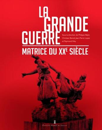 Couverture du livre « La Grande Guerre, matrice du XXe siècle » de  aux éditions De Taillac