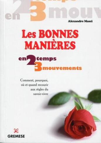 Couverture du livre « Les bonnes manières ; comment, pourquoi, où et quand recourir aux règles du savoir-vivre » de Alexandre Masci aux éditions Gremese