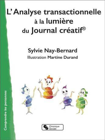 Couverture du livre « L'analyse transactionnelle à la lumière du journal créatif » de Martine Durand et Sylvie Nay-Bernard aux éditions Chronique Sociale