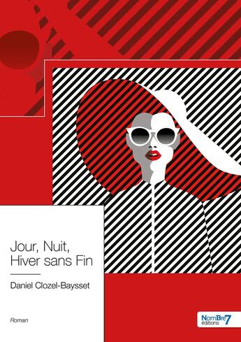 Couverture du livre « Jour, nuit, hiver sans fin » de Daniel Clozelbaysset aux éditions Nombre 7