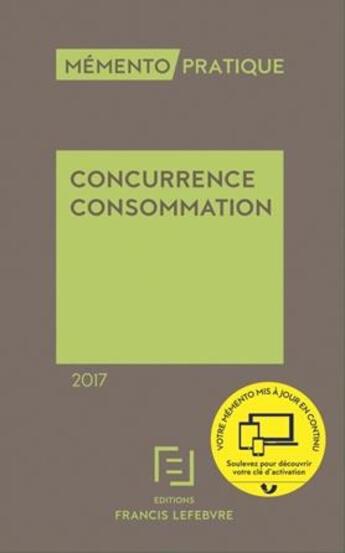 Couverture du livre « Mémento pratique ; mémento concurrence consommation 2017 » de  aux éditions Lefebvre