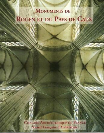 Couverture du livre « Congrès archéologique ; monuments de Rouen et du Pays de Caux » de  aux éditions Picard