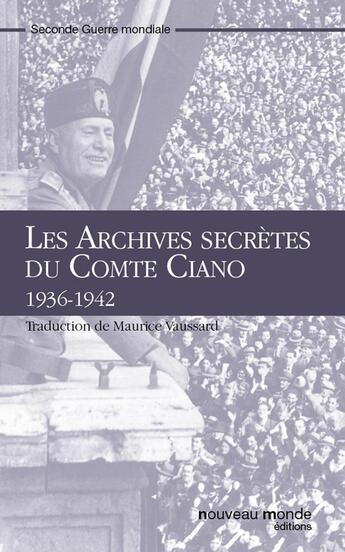 Couverture du livre « Les archives secrètes du Comte Ciano » de Galeazzo Ciano aux éditions Nouveau Monde