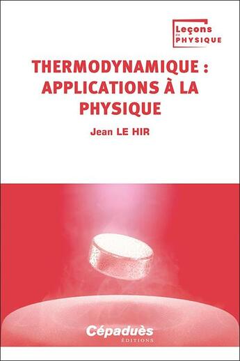 Couverture du livre « Thermodynamique Tome 4 : applications à la Physique » de Jean Le Hir aux éditions Cepadues