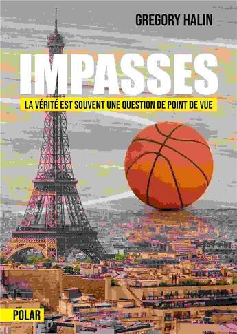 Couverture du livre « Impasses : la vérité est souvent une question de point de vue » de Gregory Halin aux éditions Publishroom Factory