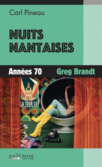 Couverture du livre « Nuits nantaises : Années 70 » de Carl Pineau aux éditions Palemon