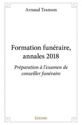 Couverture du livre « Formation funéraire ; annales 2018 » de Arnaud Transon aux éditions Edilivre