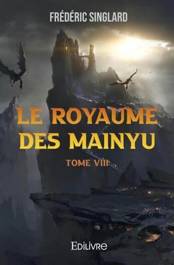 Couverture du livre « Le royaume des mainyu - t08 - le royaume des mainyu - tome viii » de Singlard Frederic aux éditions Edilivre