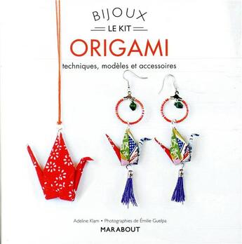 Couverture du livre « Le kit bijoux ; origami ; techniques, modèles et accessoires » de Emilie Guelpa et Adeline Klam aux éditions Marabout