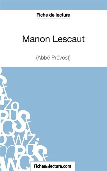 Couverture du livre « Manon Lescaut, de Prévost : analyse complète de l'oeuvre » de Vanessa Grosjean aux éditions Fichesdelecture.com