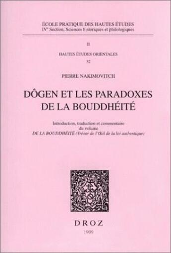 Couverture du livre « Dôgen et les paradoxes de la bouddhéité : Introduction, traduction et commentaire du volume De la bouddhéité (Trésor de l'OEil de la loi authentique) » de Pierre Nakimovitch aux éditions Droz