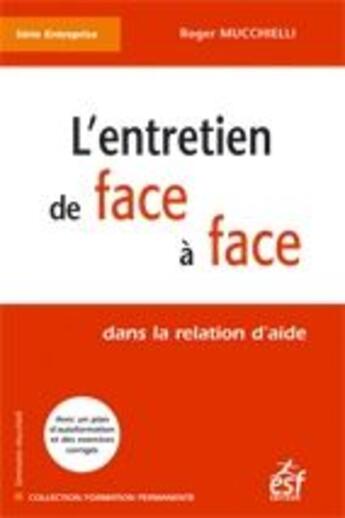 Couverture du livre « L'entretien de face à face dans la relation d'aide » de Roger Mucchielli aux éditions Esf