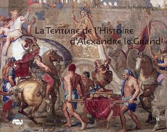 Couverture du livre « La tenture d'Alexandre ; l'histoire d'Alexandre d'après Charles le brun » de  aux éditions Reunion Des Musees Nationaux