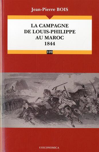 Couverture du livre « CAMPAGNE DE LOUIS-PHILIPPE AU MAROC 1844 (LA) » de Jean-Pierre Bois aux éditions Economica