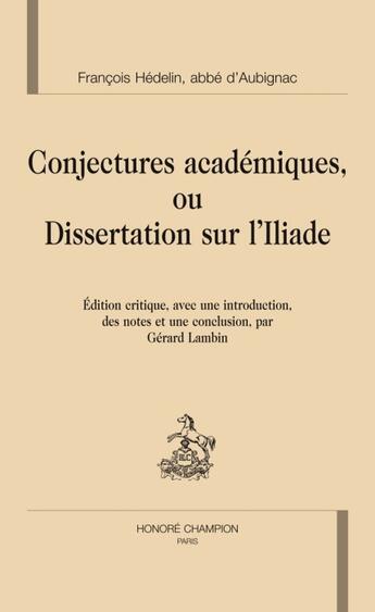 Couverture du livre « Conjectures Academiques Ou Dissertation Sur L'Iliade. » de Aubignac Francois D' aux éditions Honore Champion