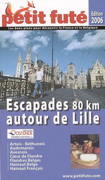 Couverture du livre « ESCAPADES 80 KM AUTOUR DE LILLE (édition 2006) » de Collectif Petit Fute aux éditions Le Petit Fute