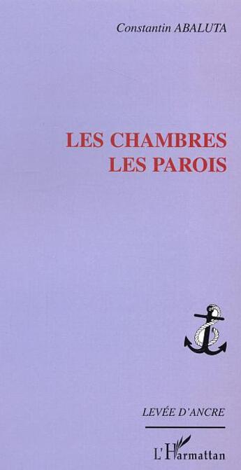 Couverture du livre « Les chambres les parois » de Constantin Abaluta aux éditions L'harmattan