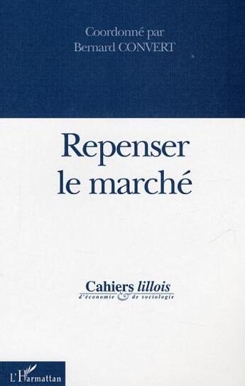 Couverture du livre « Repenser le marché » de Bernard Convert aux éditions L'harmattan