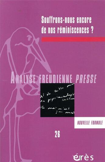 Couverture du livre « Afp 26 - souffrons-nous encore de nos reminiscences ? » de  aux éditions Eres