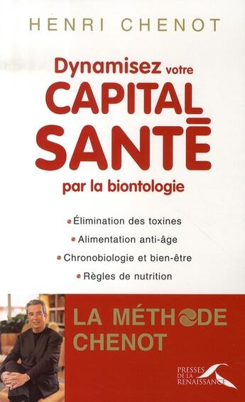 Couverture du livre « Dynamisez votre capital santé par la biontologie » de Henri Chenot aux éditions Presses De La Renaissance