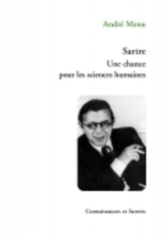 Couverture du livre « Sartre ; une chance pour les sciences humaines » de Andre Menu aux éditions Connaissances Et Savoirs