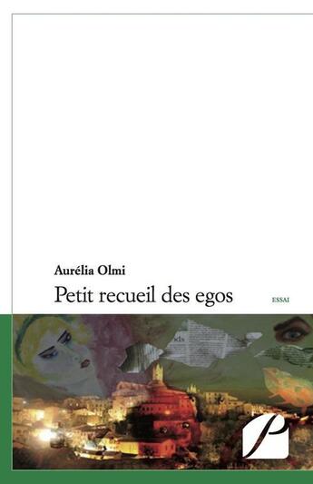 Couverture du livre « Petit recueil des egos » de Aurelia Olmi aux éditions Editions Du Panthéon