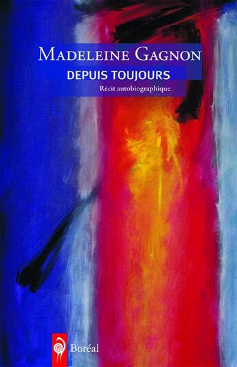 Couverture du livre « Depuis toujours » de Madeleine Gagnon aux éditions Boreal