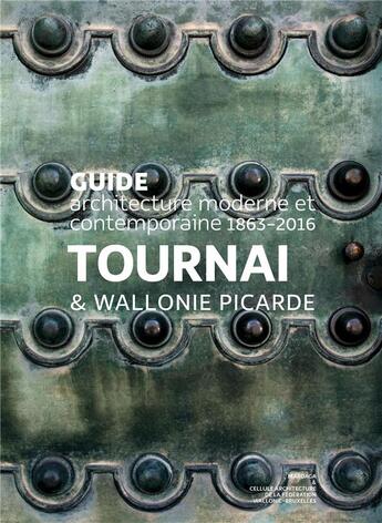 Couverture du livre « Guide d'architecture moderne et contemporaine ; Tournai & Wallonie Picardie » de  aux éditions Mardaga Pierre