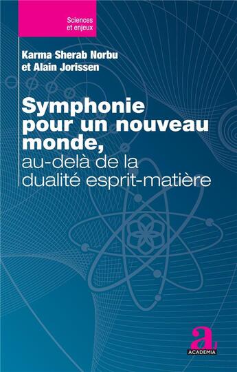 Couverture du livre « Symphonie pour un nouveau monde, au-delà de la dualité esprit-matière » de Alain Jorissen aux éditions Academia