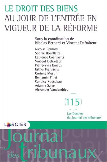 Couverture du livre « Le droit des biens au jour de l'entrée en vigueur de la réforme » de Nicolas Bernard et Vincent Defraiteur et Collectif aux éditions Larcier