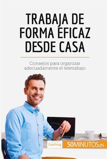 Couverture du livre « Trabaja de forma eficaz desde casa » de  aux éditions 50minutos.es