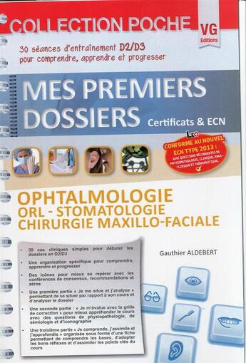 Couverture du livre « Mes premiers dossiers ; ophtalmologie ; orl ; stomatologie ; chirurgie maxillo-faciale ; certificat & ECN » de Gauthier Aldebert aux éditions Vernazobres Grego