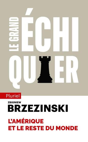 Couverture du livre « Le grand échiquier : L'Amérique et le reste du monde » de Zbigniew Brzezinski aux éditions Pluriel