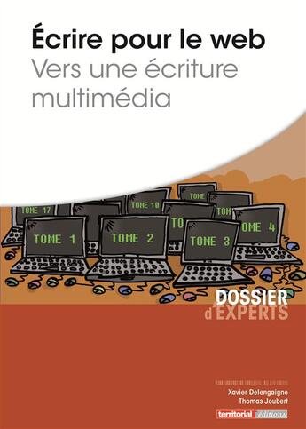 Couverture du livre « Écrire pour le web ; vers une écriture multimédia » de Xavier Delengaigne et Thomas Joubert aux éditions Territorial