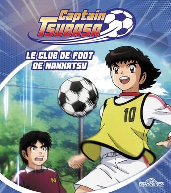 Couverture du livre « Captain Tsubasa t.2 ; le club de foot de Nankatsu » de  aux éditions Les Livres Du Dragon D'or