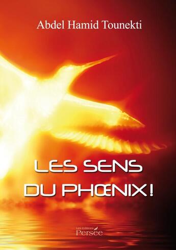 Couverture du livre « Les sens du phoenix ! » de Tounekti-Ah aux éditions Persee