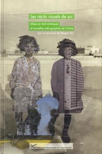 Couverture du livre « Les Récits visuels de soi : Mises en récit artistiques et nouvelles scénographies de l'intime » de Magali Uhl aux éditions Pu De Paris Nanterre