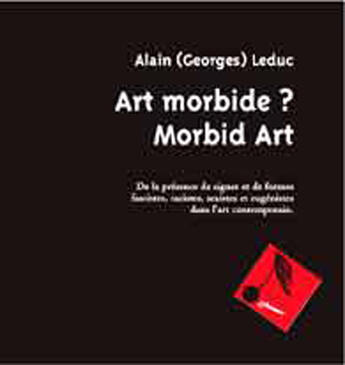 Couverture du livre « Art morbide ? morbid art » de Alain Leduc aux éditions Le Temps Des Cerises