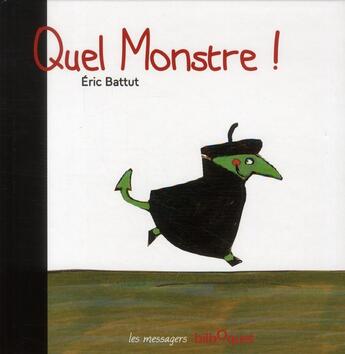 Couverture du livre « Quel monstre ! » de Eric Battut aux éditions Bilboquet