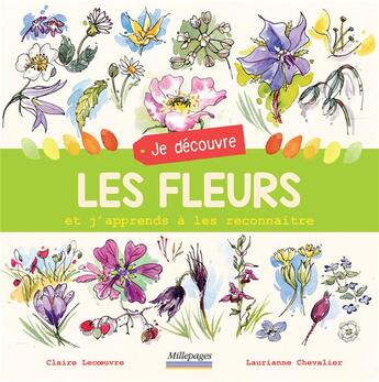 Couverture du livre « Je découvre les fleurs et j'apprends à les reconnaître » de Laurianne Chevalier et Claire Lecoeuvre aux éditions Millepages