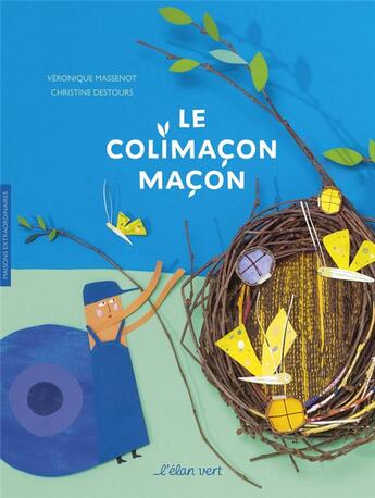 Couverture du livre « Le colimaçon maçon : maisons extraordinaires » de Veronique Massenot et Christine Destours aux éditions Elan Vert