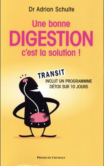 Couverture du livre « Une bonne digestion, c'est la solution ! » de Adrian Schulte aux éditions Presses Du Chatelet