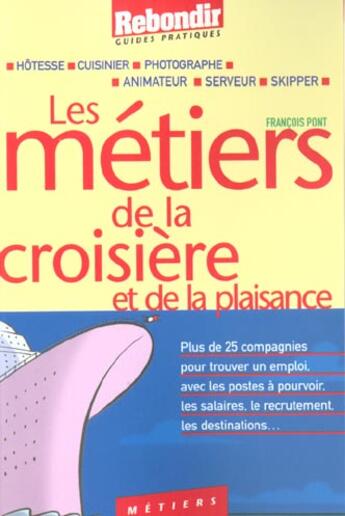 Couverture du livre « Metiers De La Croisiere Et De La Plaisance » de F Pont aux éditions Rebondir