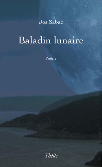 Couverture du livre « Baladin lunaire » de Jos Sabac aux éditions Theles