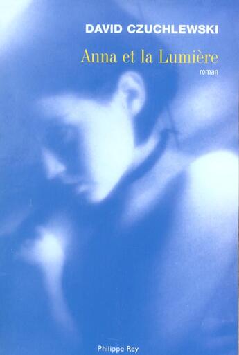 Couverture du livre « Anna et la lumiere » de David Czuchlewski aux éditions Philippe Rey