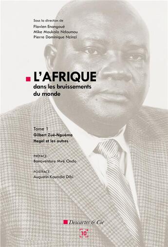 Couverture du livre « L'Afrique dans le bruissement du monde t.1 ; Gilbert Zué-Nguéma, Hegel et les autres » de Flavien Enongoue et Mike Moukala Ndoumou et Pierre Dominique Nzinzi aux éditions Cent Mille Milliards